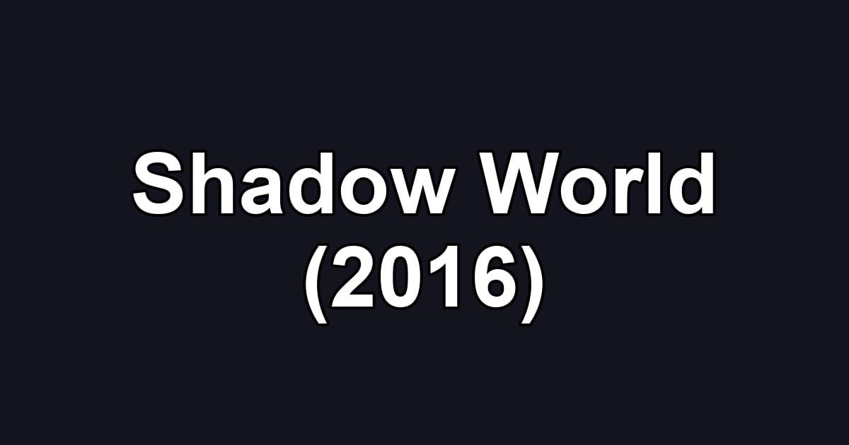 Shadow World (2016)