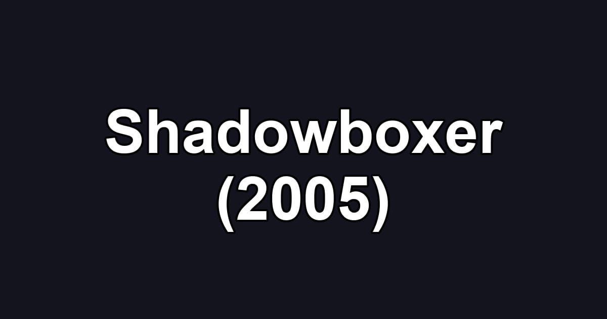 Shadowboxer (2005)
