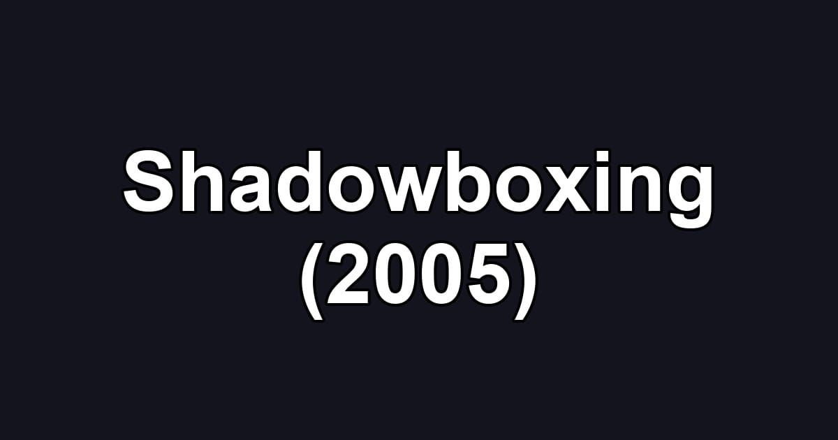 Shadowboxing (2005)