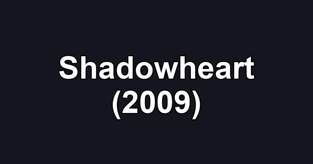 Shadowheart (2009)