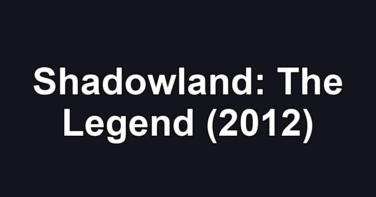 Shadowland: The Legend (2012)