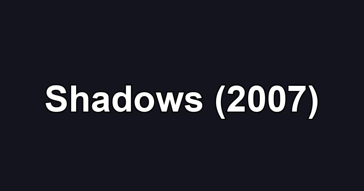 Shadows (2007)