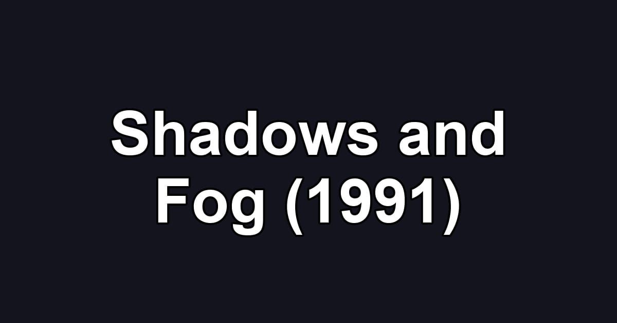 Shadows and Fog (1991)