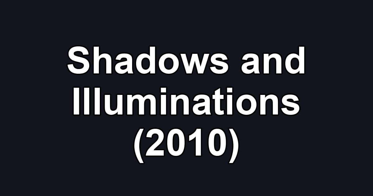 Shadows and Illuminations (2010)