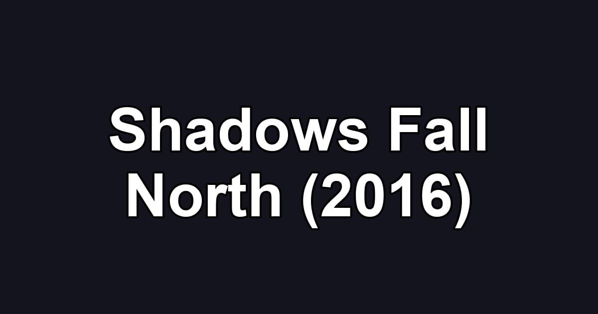 Shadows Fall North (2016)