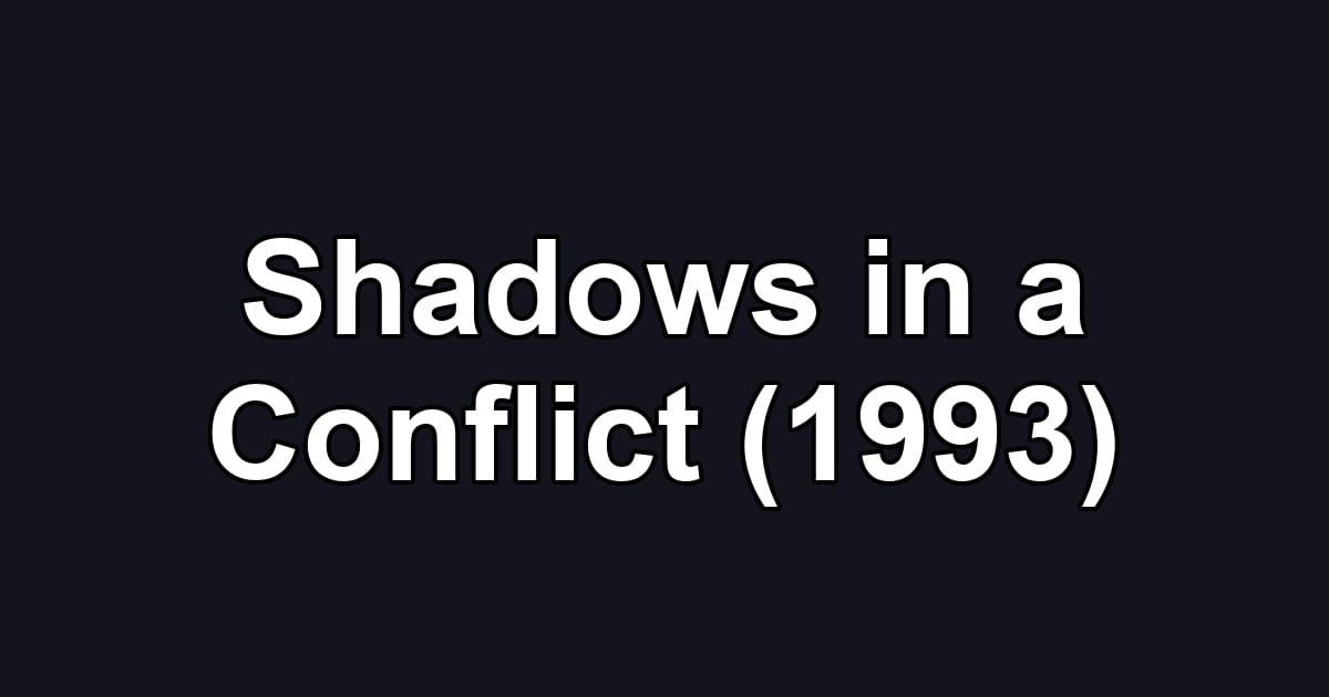 Shadows in a Conflict (1993)