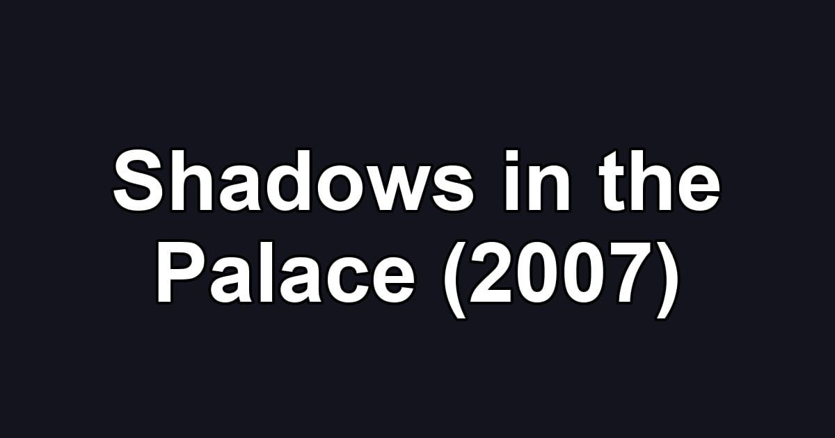 Shadows in the Palace (2007)