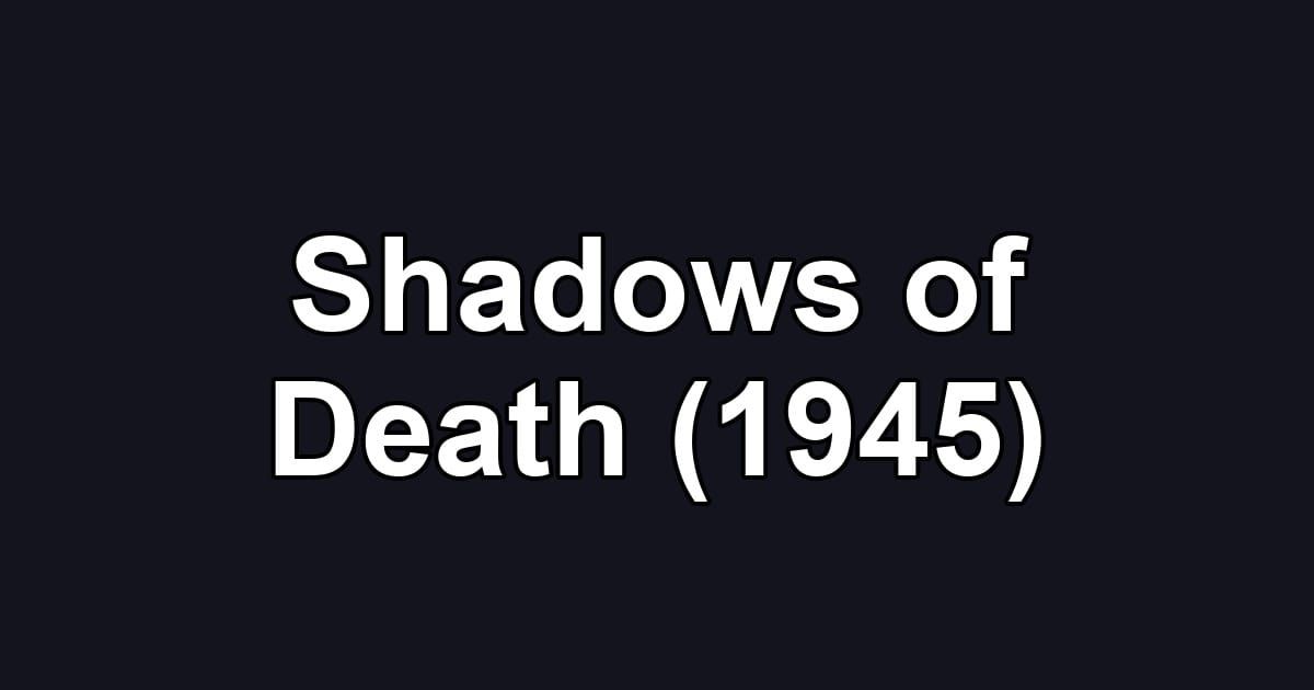 Shadows of Death (1945)