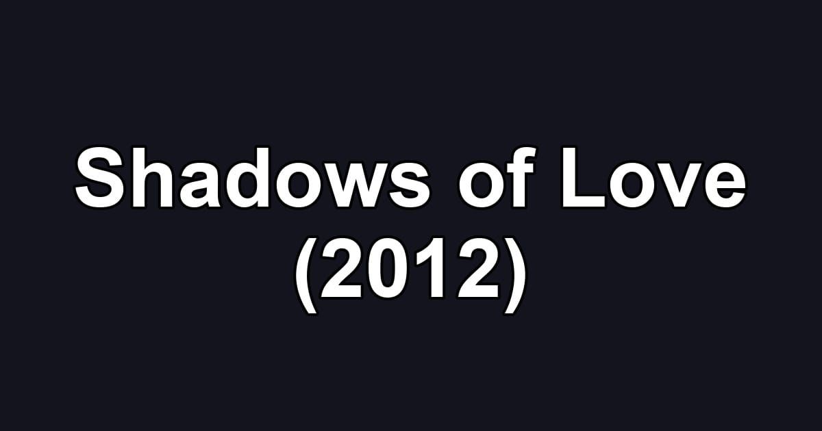 Shadows of Love (2012)
