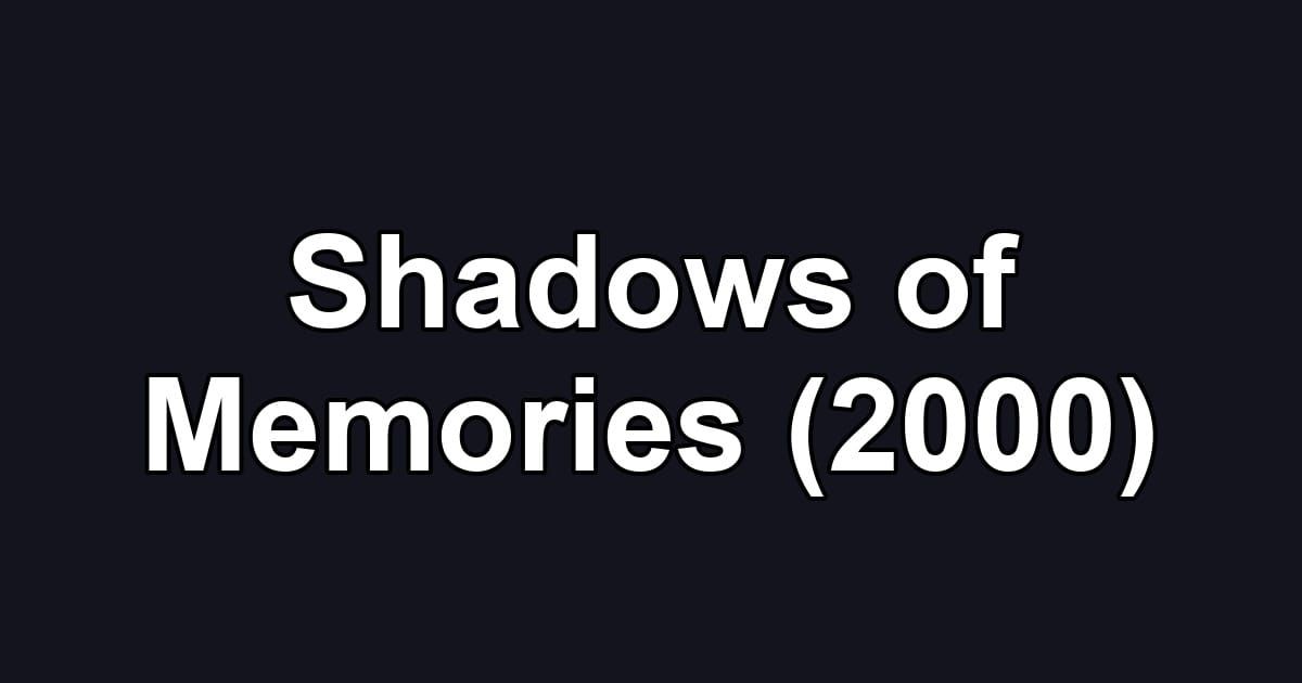 Shadows of Memories (2000)