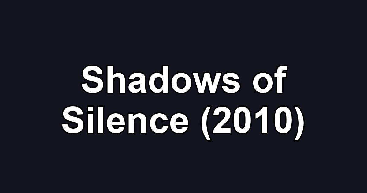 Shadows of Silence (2010)