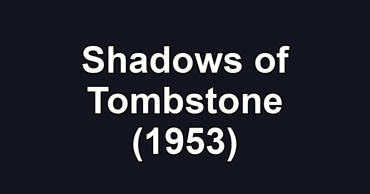 Shadows of Tombstone (1953)