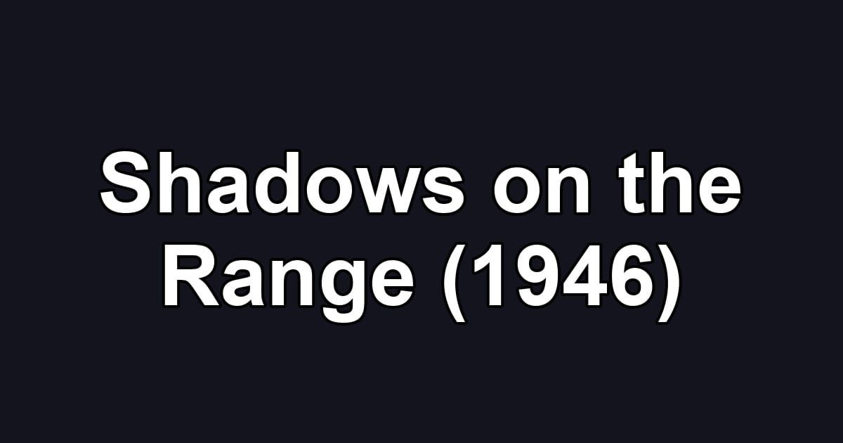Shadows on the Range (1946)