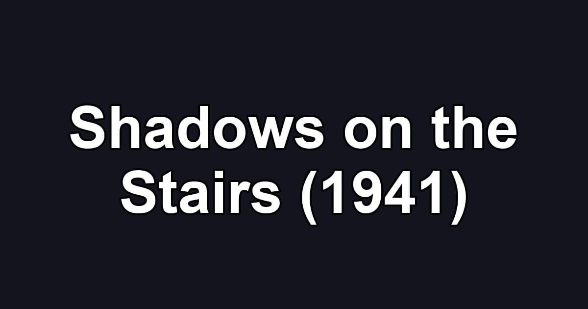 Shadows on the Stairs (1941)