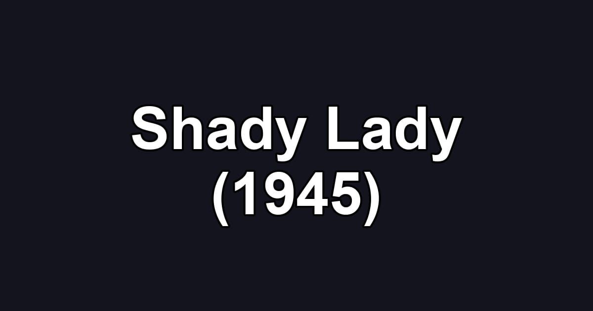 Shady Lady (1945)