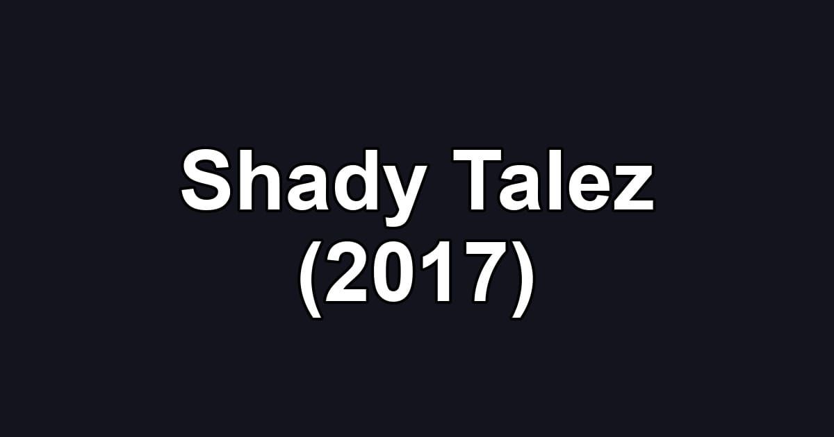 Shady Talez (2017)