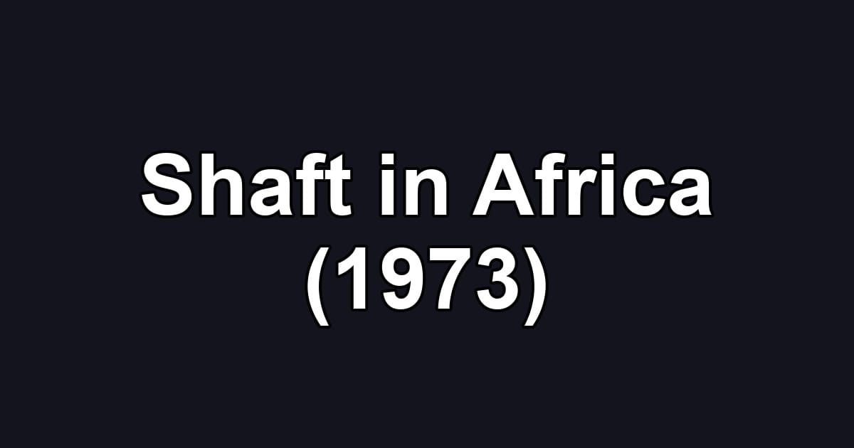 Shaft in Africa (1973)