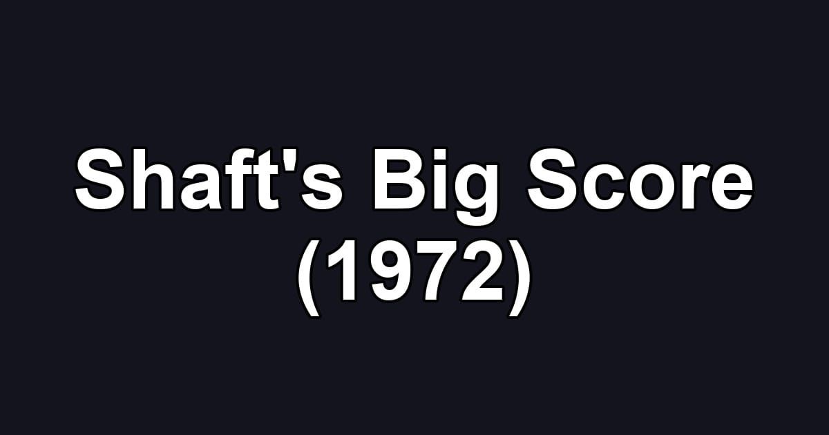 Shaft's Big Score (1972)