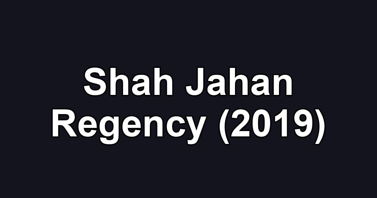 Shah Jahan Regency (2019)