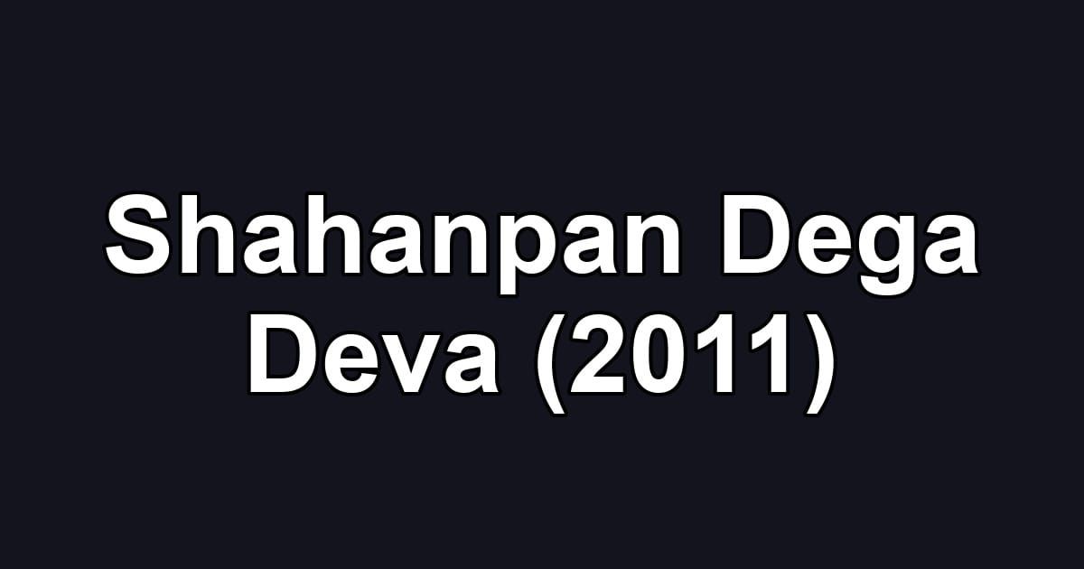 Shahanpan Dega Deva (2011)