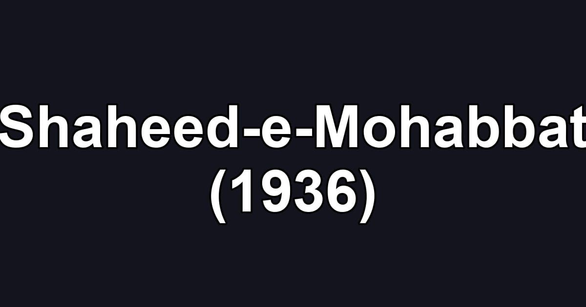 Shaheed-e-Mohabbat (1936)