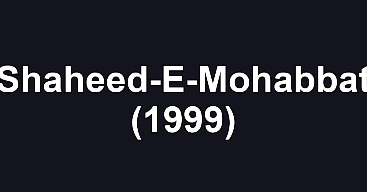 Shaheed-E-Mohabbat (1999)