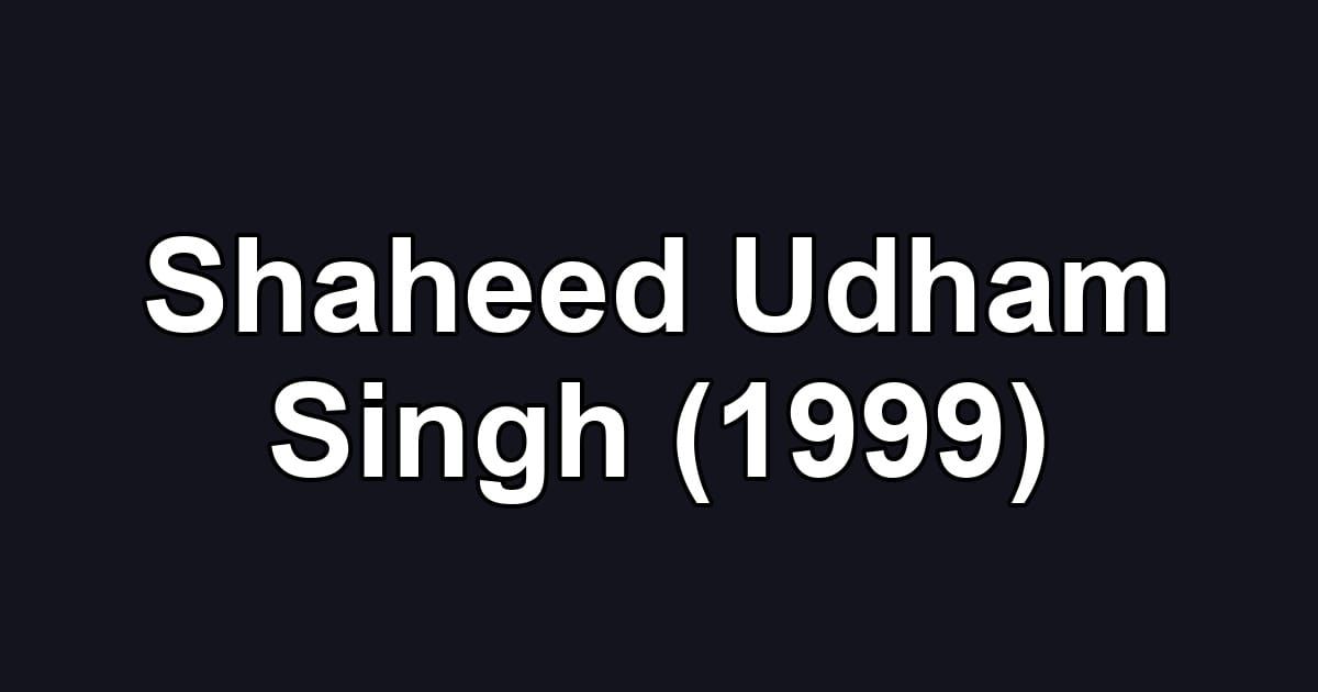 Shaheed Udham Singh (1999)