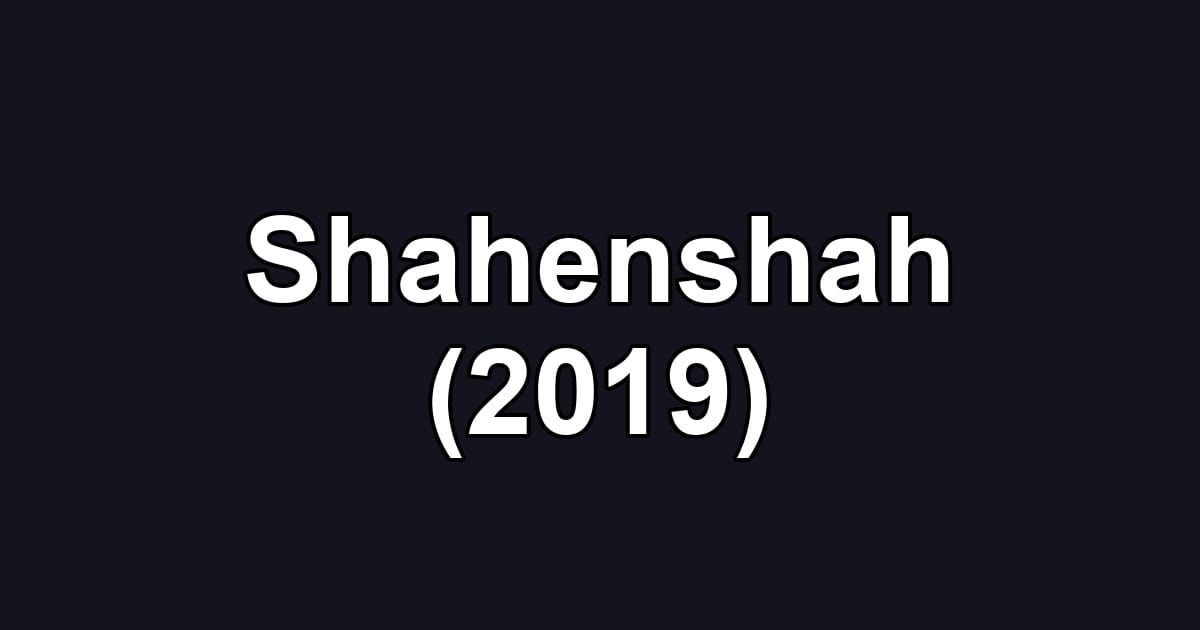 Shahenshah (2019)