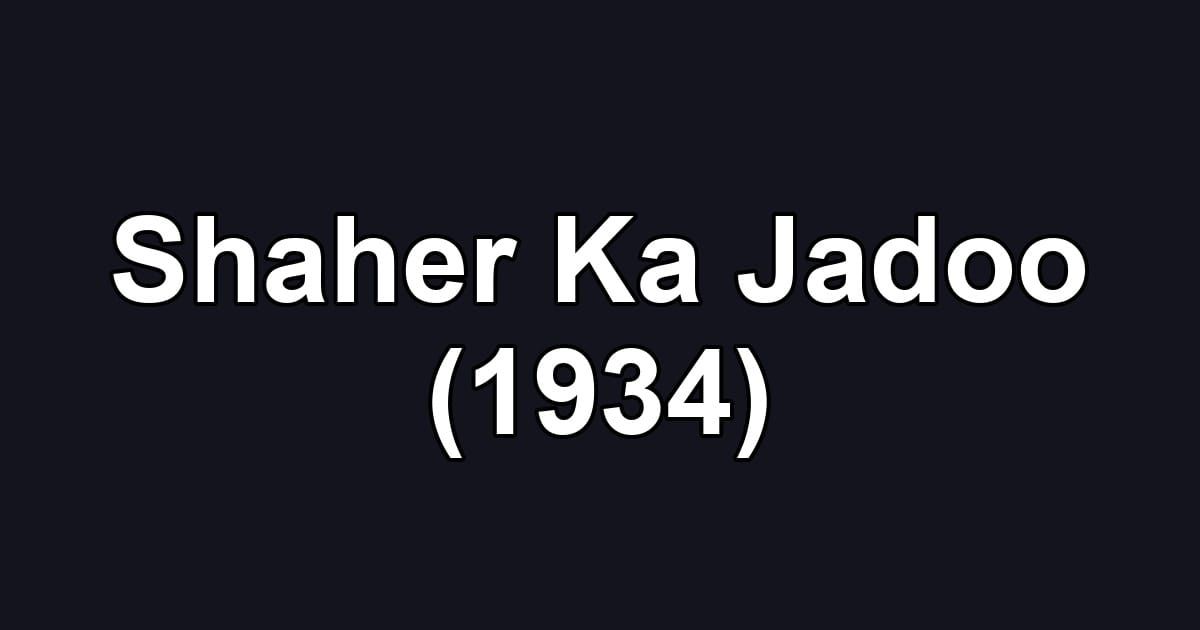 Shaher Ka Jadoo (1934)