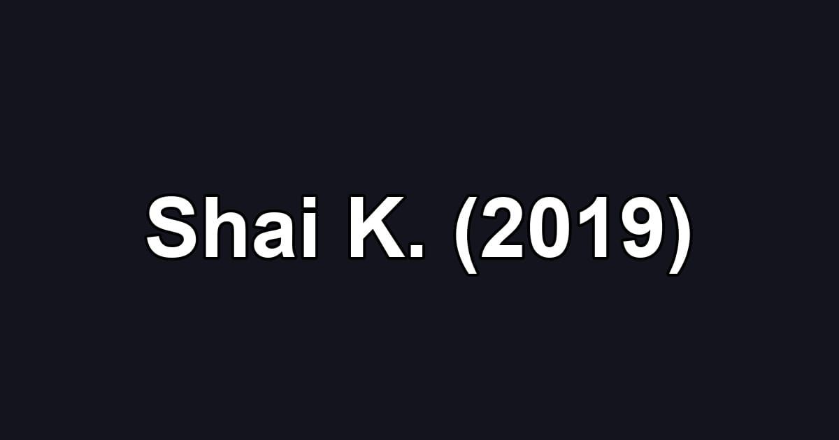 Shai K. (2019)