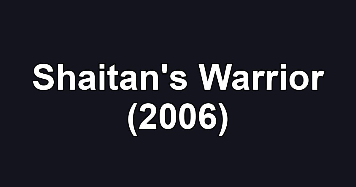 Shaitan's Warrior (2006)