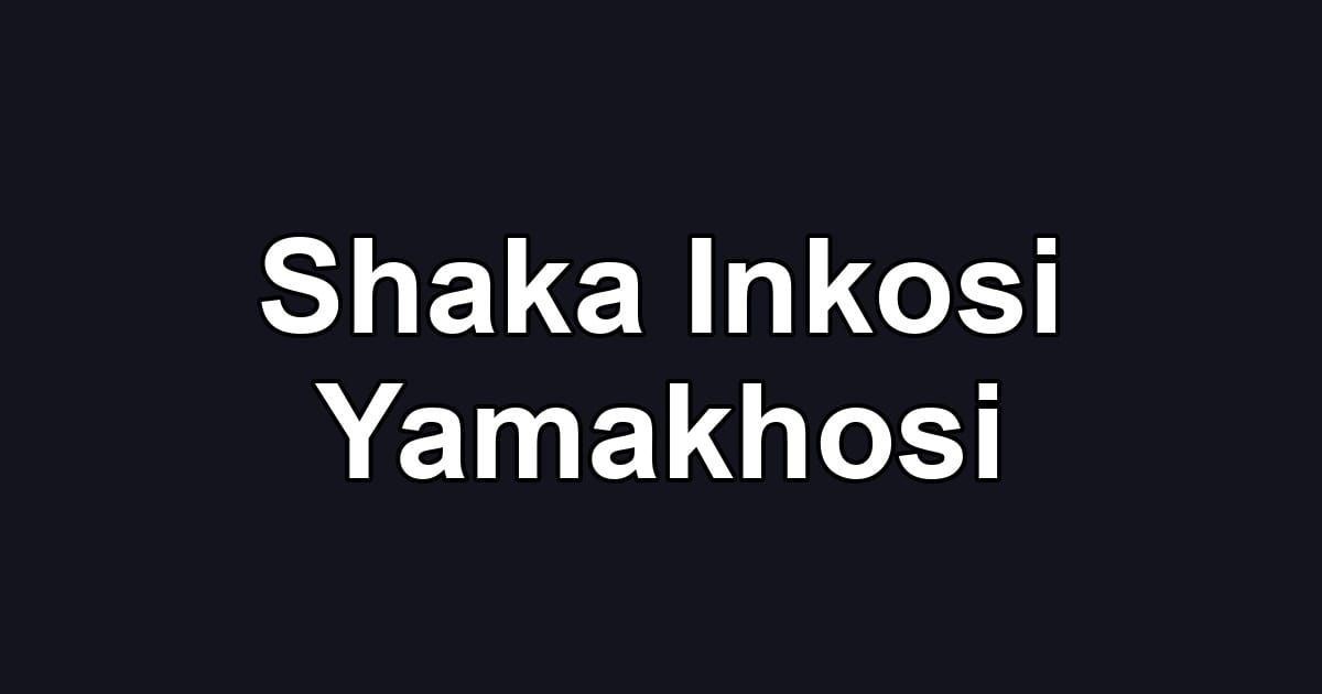 Shaka Inkosi Yamakhosi