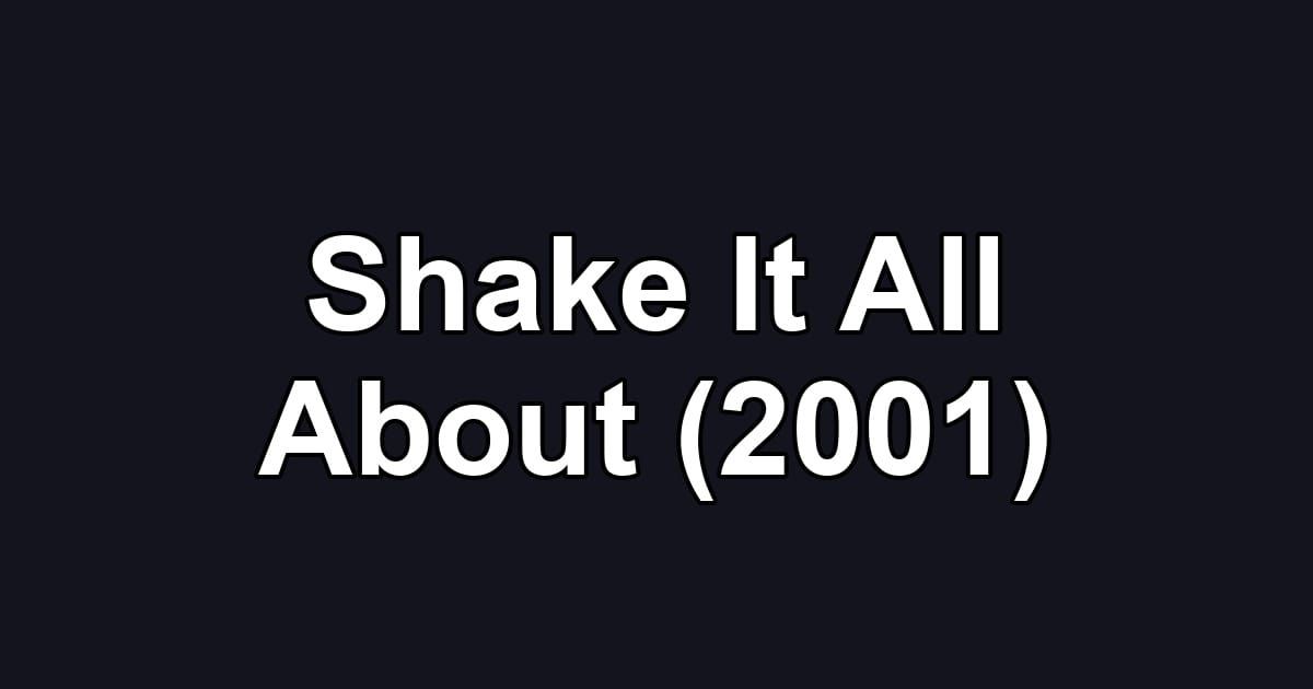 Shake It All About (2001)
