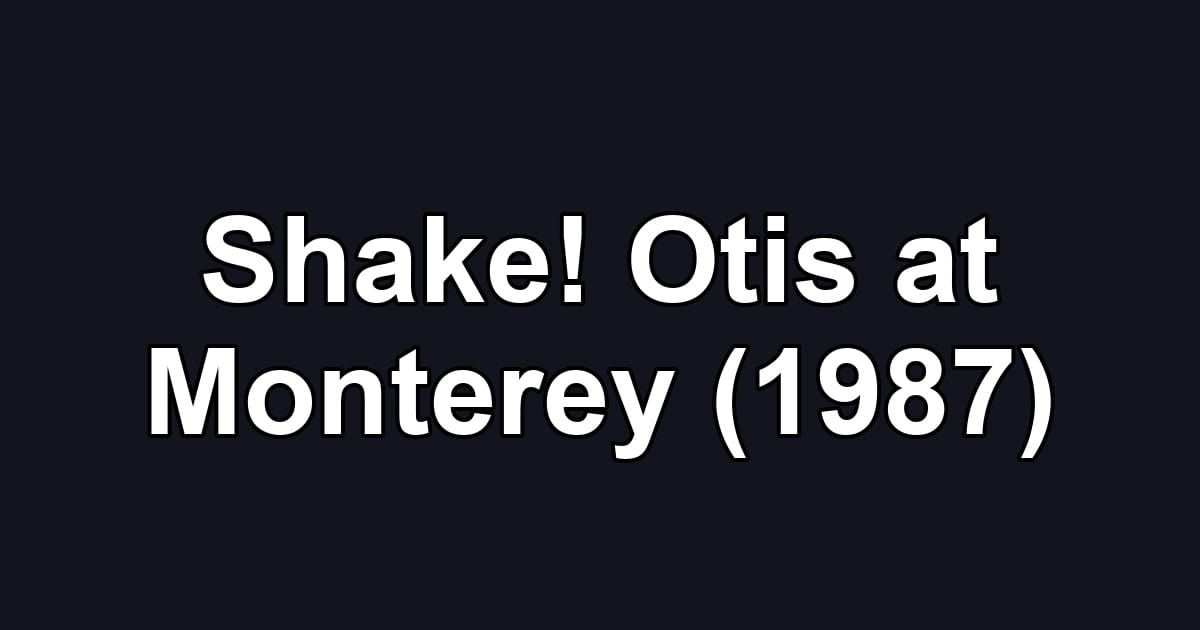 Shake! Otis at Monterey (1987)