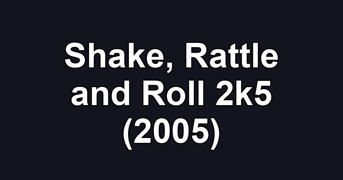 Shake, Rattle and Roll 2k5 (2005)