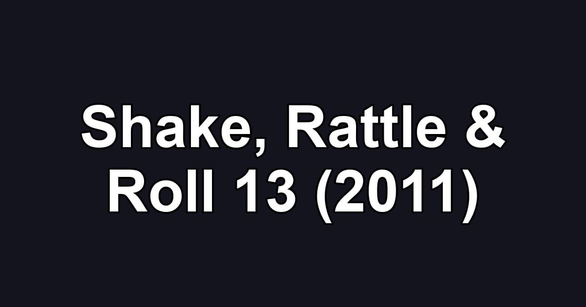 Shake, Rattle & Roll 13 (2011)