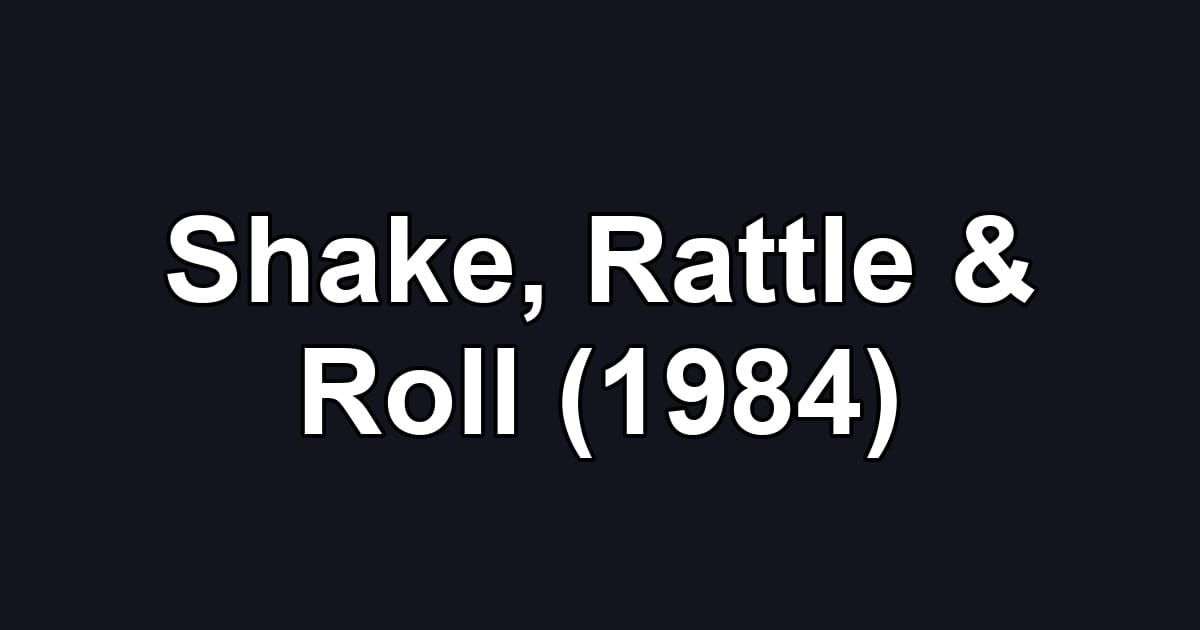 Shake, Rattle & Roll (1984)