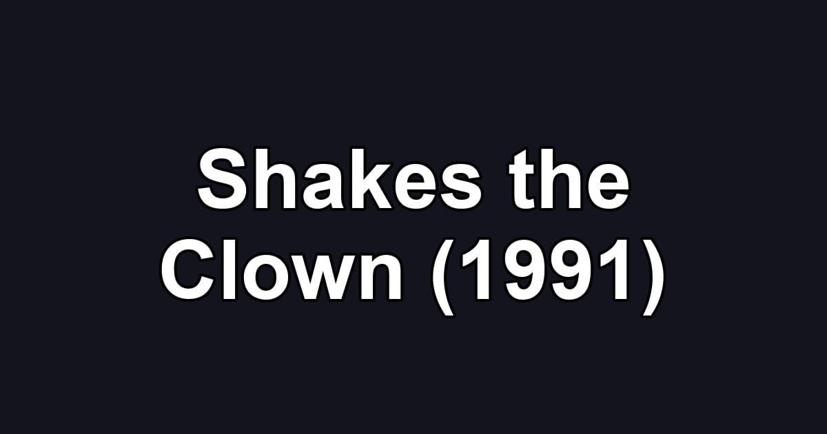 Shakes the Clown (1991)