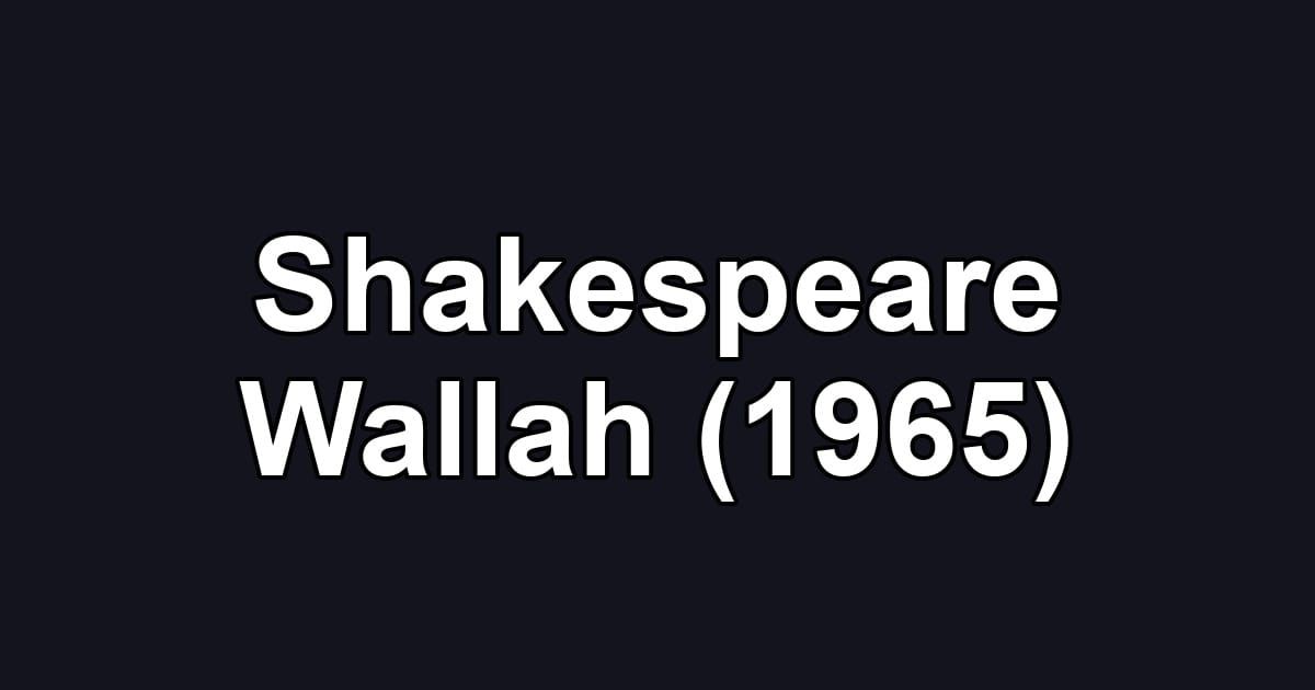 Shakespeare Wallah (1965)
