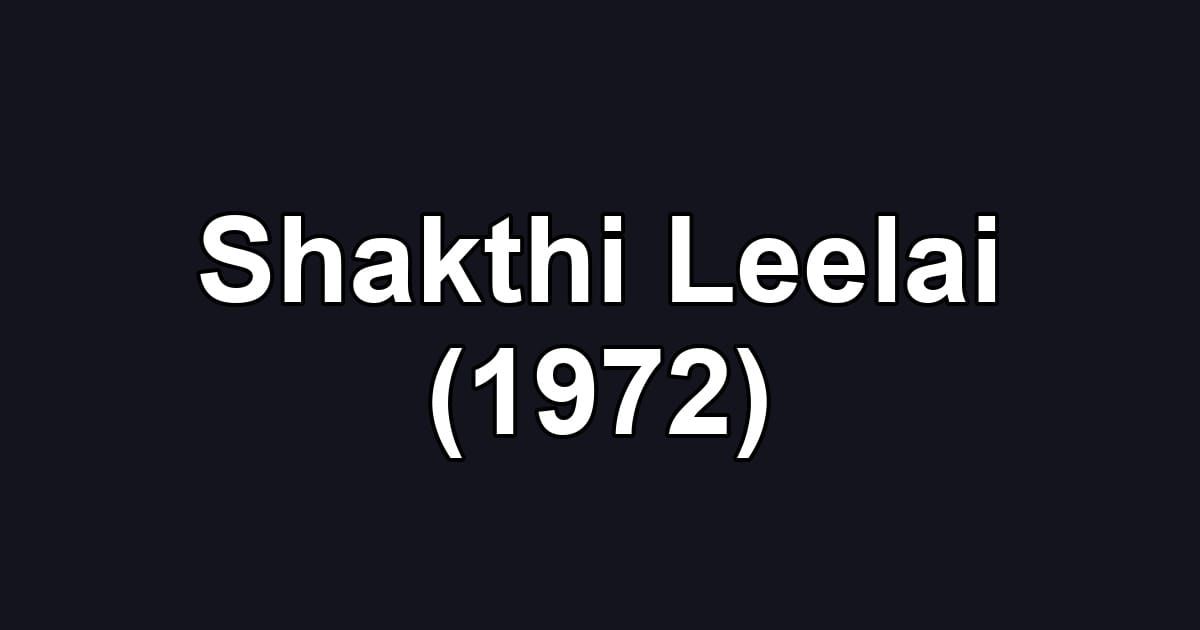 Shakthi Leelai (1972)