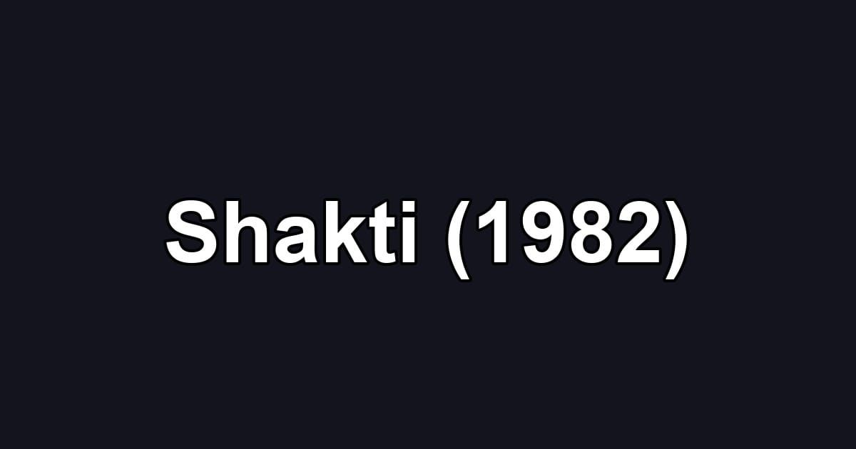 Shakti (1982)