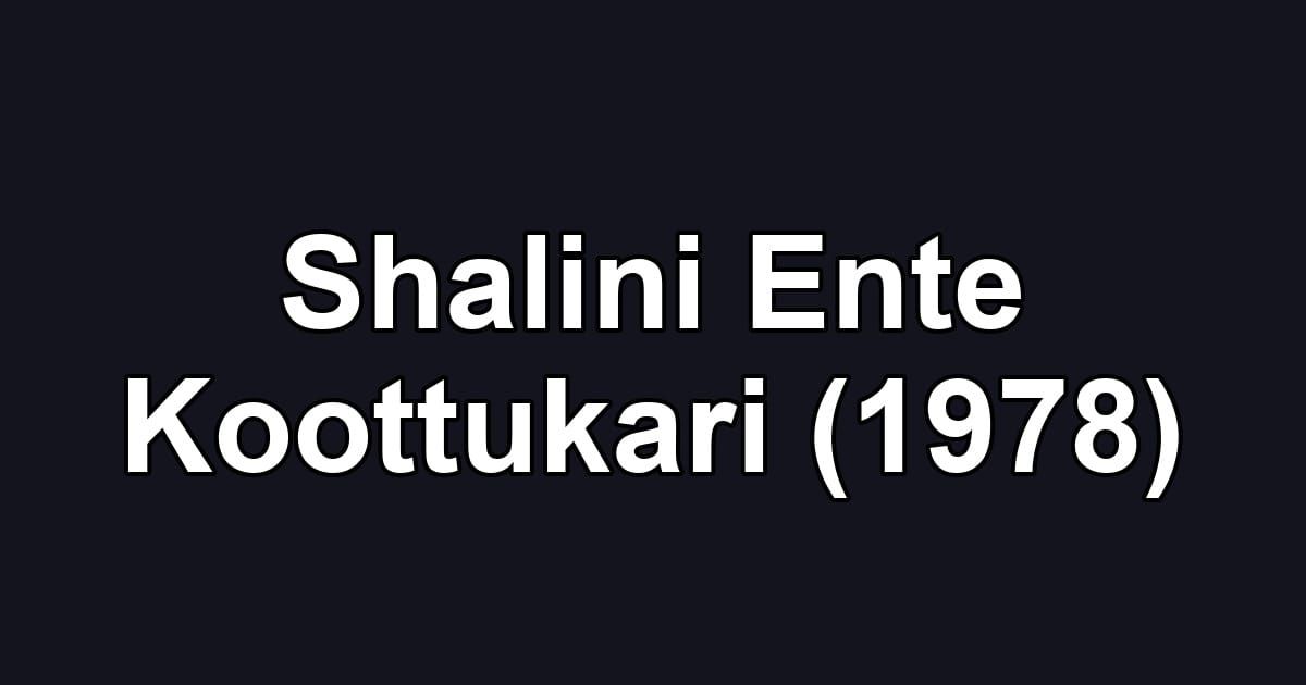 Shalini Ente Koottukari (1978)