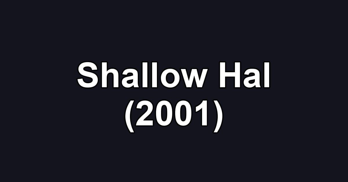 Shallow Hal (2001)