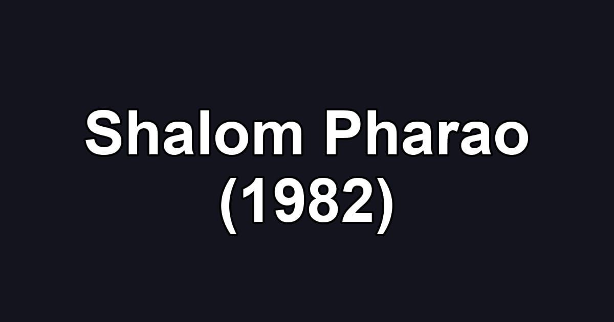 Shalom Pharao (1982)
