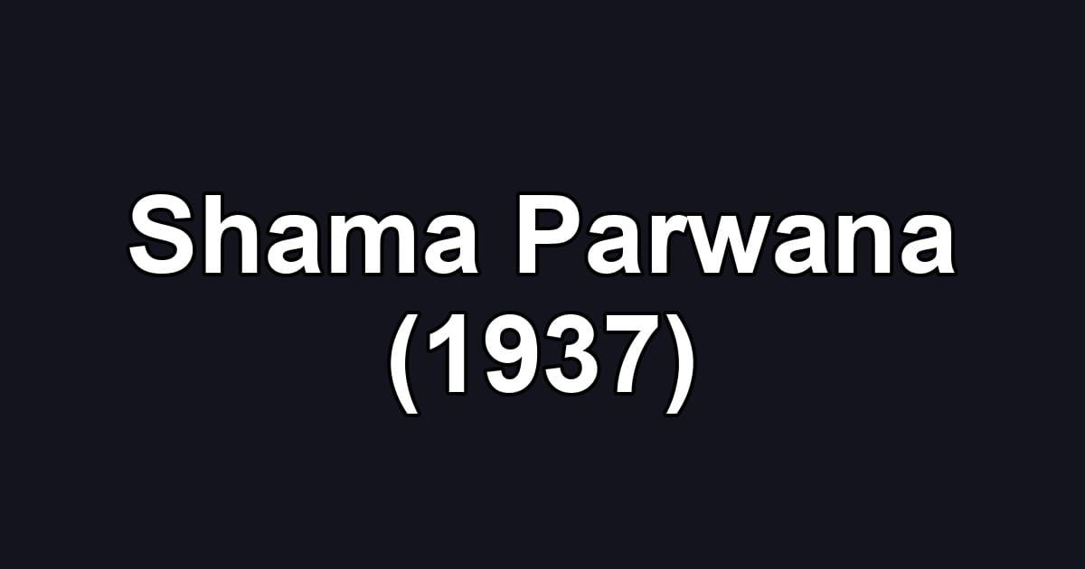 Shama Parwana (1937)