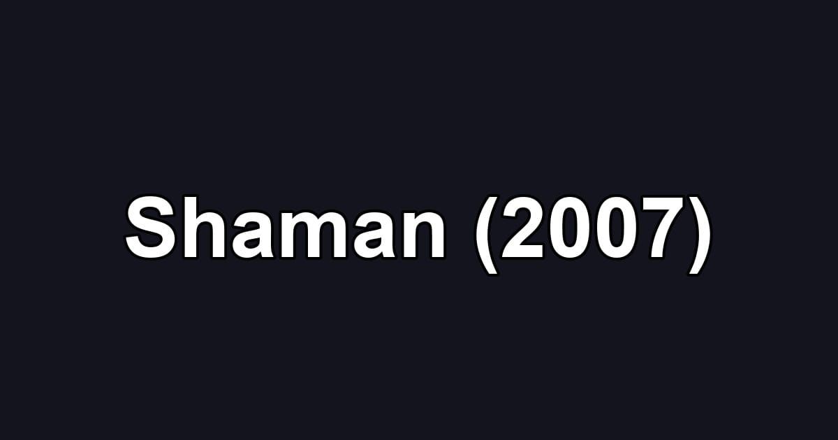 Shaman (2007)