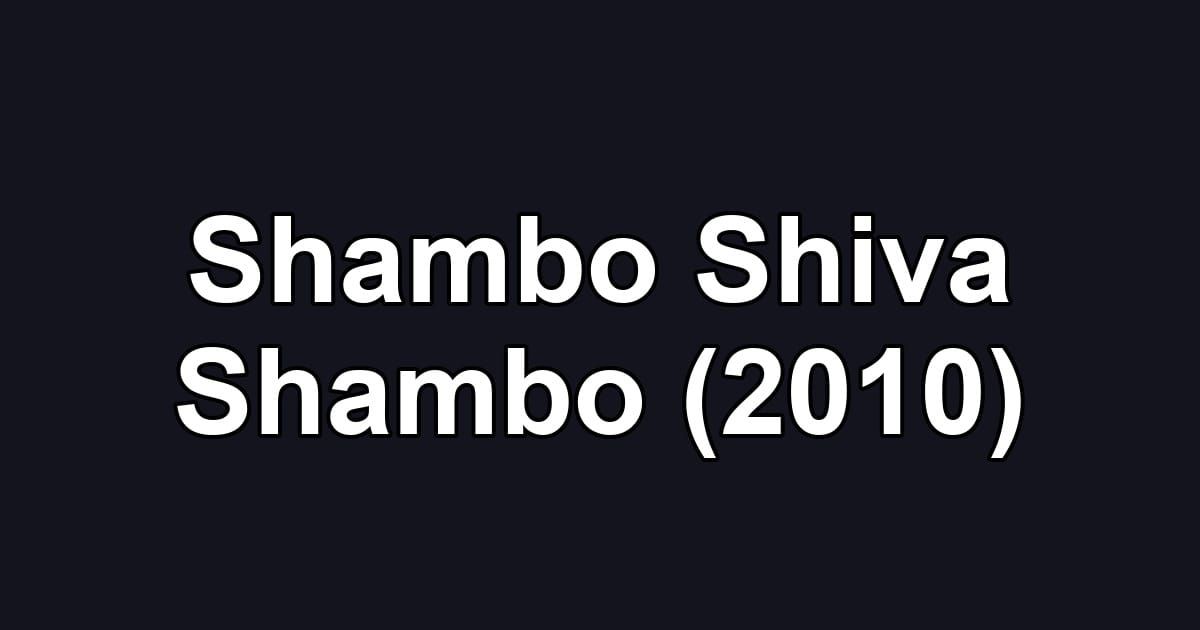 Shambo Shiva Shambo (2010)