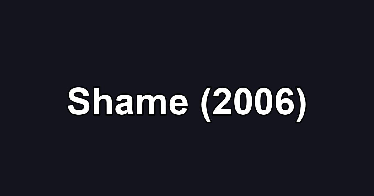 Shame (2006)