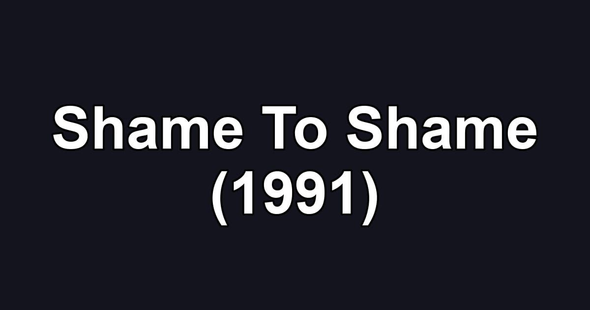 Shame To Shame (1991)