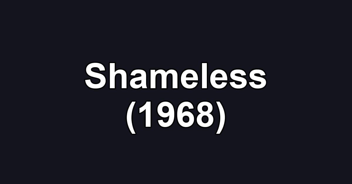 Shameless (1968)